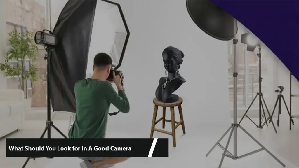 What Should You Look for In A Good Camera?