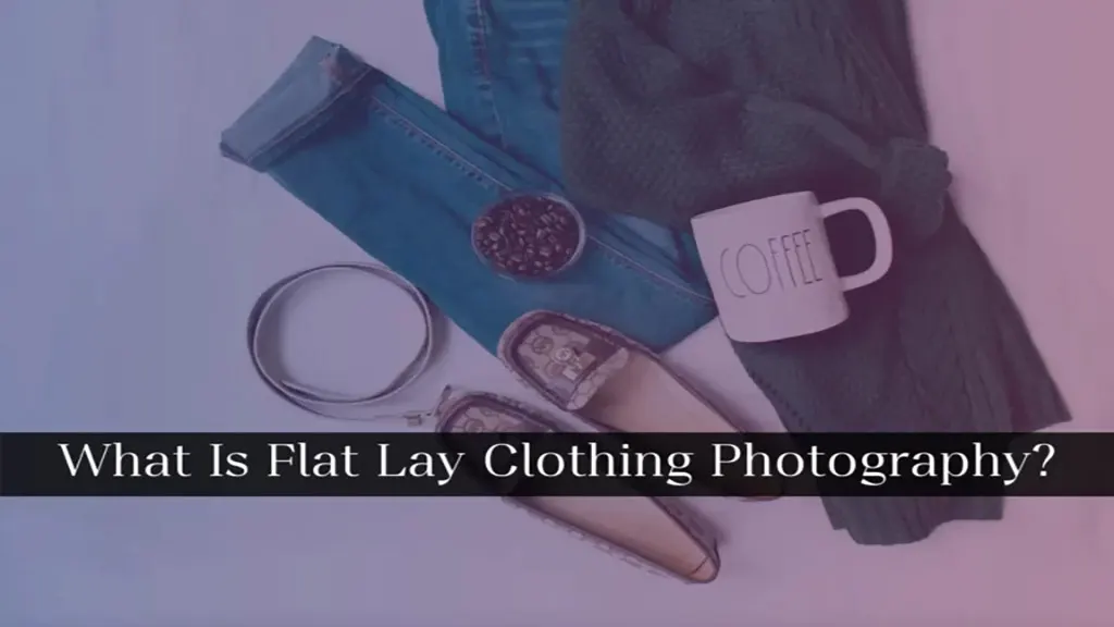 What is flat lay clothing photography