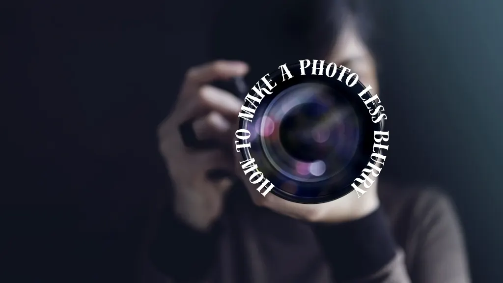 how to make a photo less blurry
